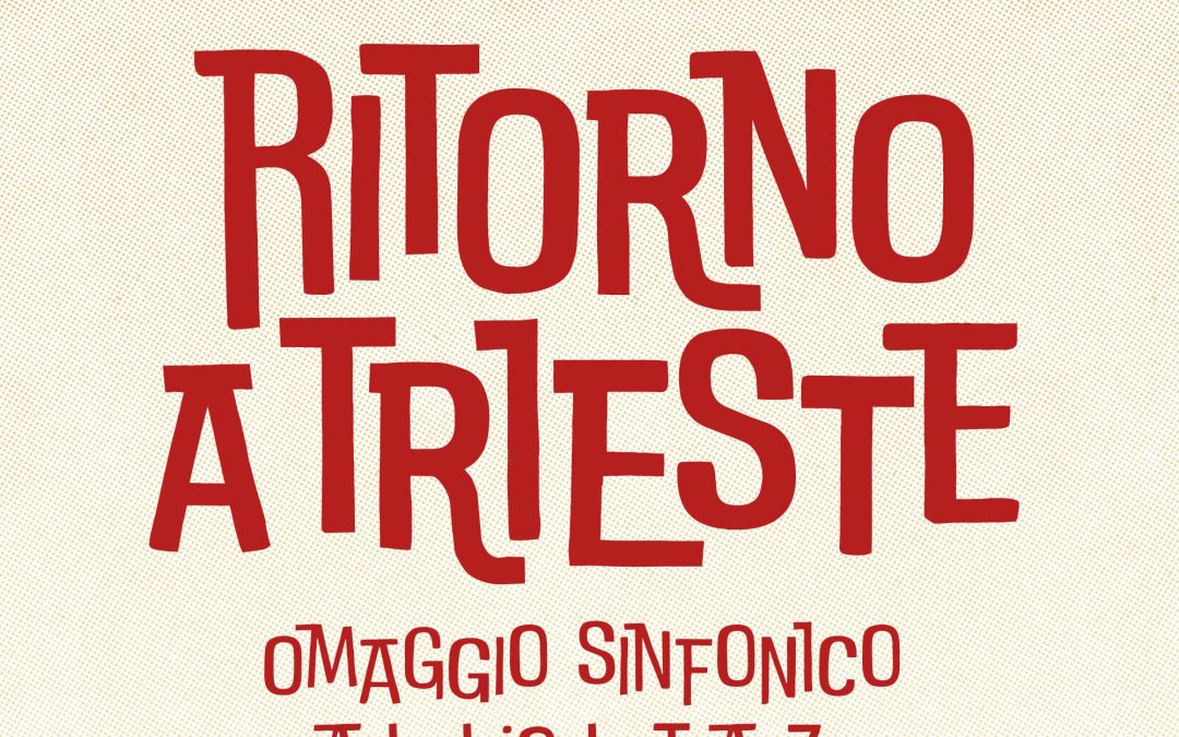 Ritorno a Trieste – Omaggio sinfonico a Lelio Luttazzi