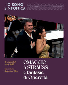 IO SONO SINFONICA – OMAGGIO A STRAUSS Teatro Nuovo Giovanni da Udine October 30, 2025, 08:30 pm