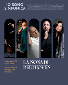 IO SONO SINFONICA – LA NONA DI BEETHOVEN Teatro Comunale Giuseppe Verdi di Gorizia December 21, 2025, 08:30 pm